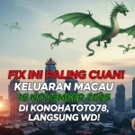 Fix Ini Paling Cuan! Keluaran Macau 16 November 2025 Di Konohatoto78, Langsung WD! - keluaranterkini.com