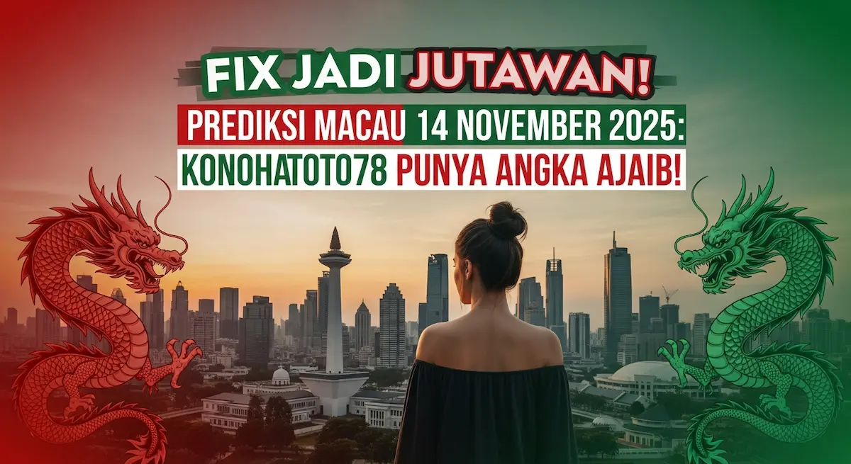 Fix Jadi Jutawan! Prediksi Macau 14 November 2025 Konohatoto78 Punya Angka Ajaib! - keluaranterkini.com