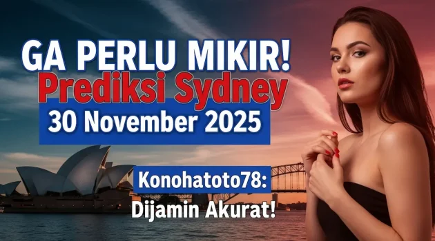 GA PERLU MIKIR! Prediksi Sydney 30 November 2025 Konohatoto78 Dijamin Akurat! - keluaranterkini.com