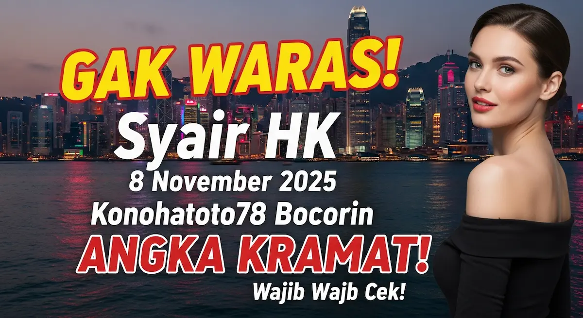 GAK WARAS! Syair HK 8 November 2025 Konohatoto78 Bocorin ANGKA KRAMAT! Wajib Cek! - keluaranterkini.com