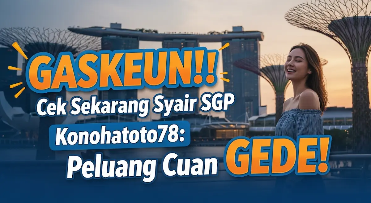 GASKEUN! Cek Sekarang Syair SGP 3 Desember 2025 Konohatoto78 Peluang Cuan GEDE! - keluaranterkini.com