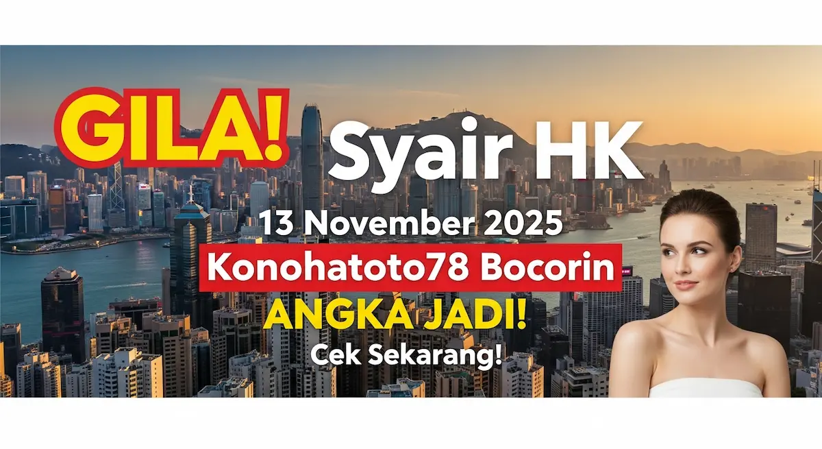 GILA! Syair HK 13 November 2025 Konohatoto78 Bocorin ANGKA JADI! Cek Sekarang! - keluaranterkini.com