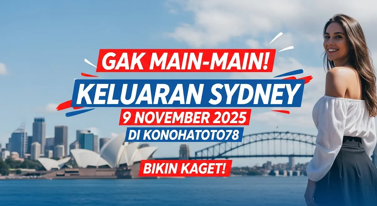 Gak Main-main! Keluaran Sydney 9 November 2025 Di Konohatoto78 Bikin Kaget! - keluaranterkini.com