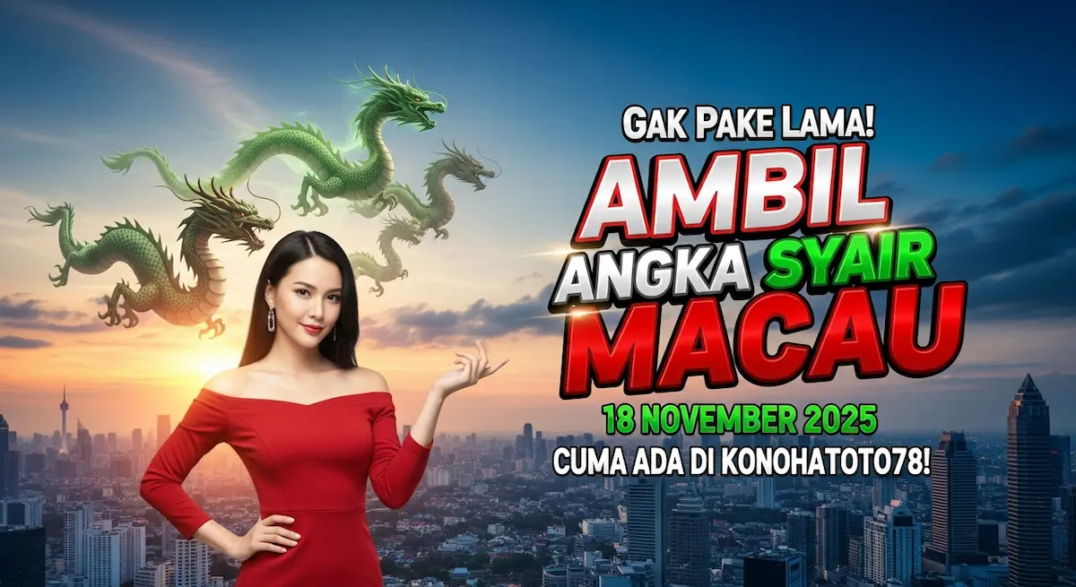 Gak Pake Lama! Ambil Angka Syair Macau 18 November 2025 Cuma Ada di Konohatoto78! - keluaranterkini.com