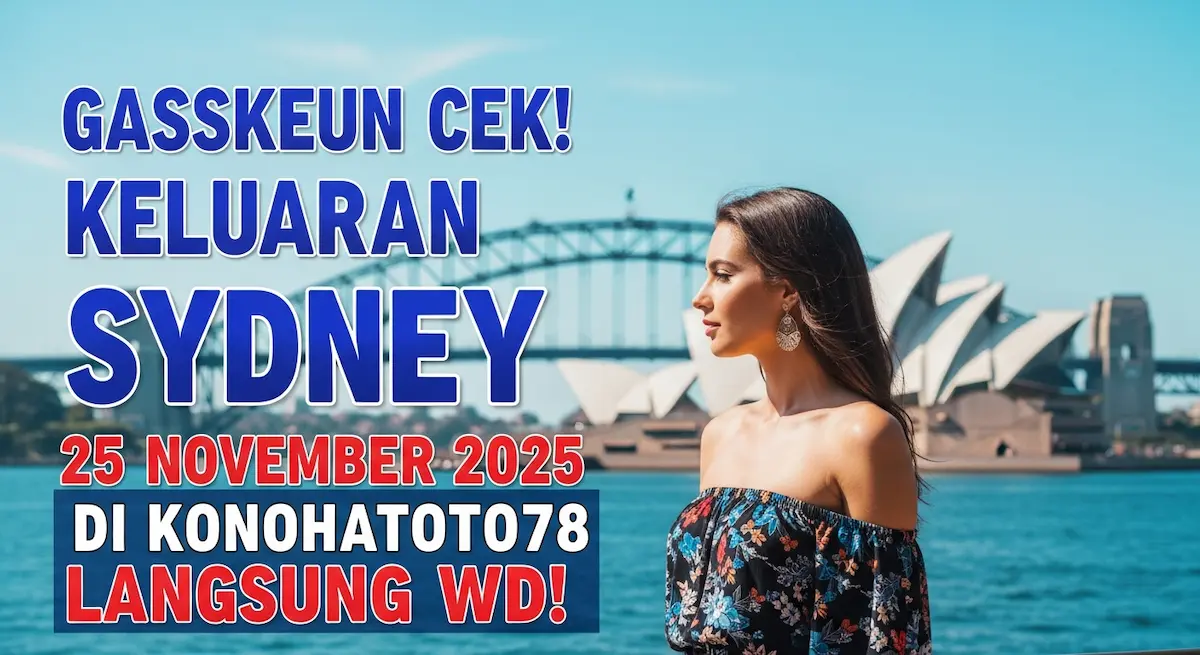 Gasskeun Cek! Keluaran Sydney 25 November 2025 Di Konohatoto78 Langsung WD! - keluaranterkini.com