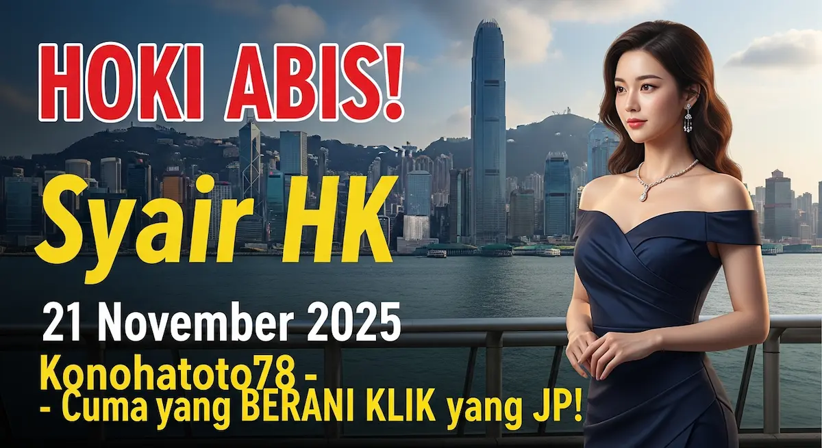 HOKI ABIS! Syair HK 21 November 2025 Konohatoto78 - Cuma yang BERANI KLIK yang JP! - keluaranterkini.com