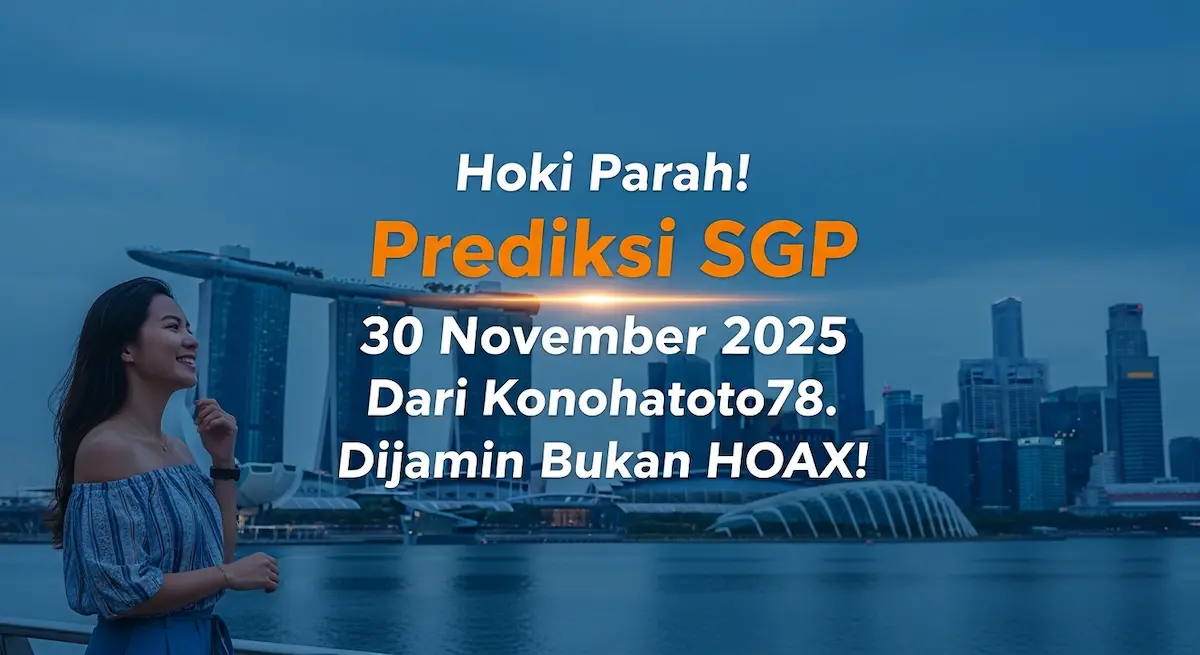 Hoki Parah! Prediksi SGP 30 November 2025 Dari Konohatoto78. Dijamin Bukan HOAX! - keluaranterkini.com