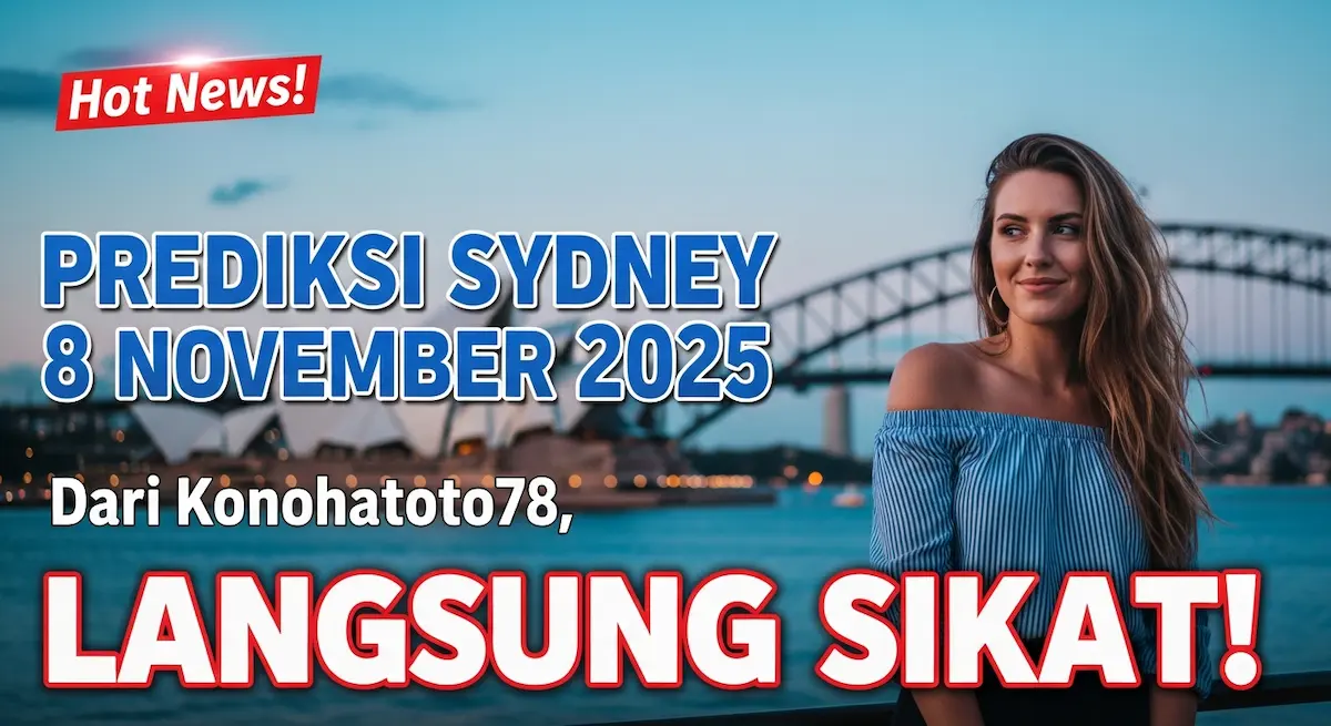 Hot News! Prediksi Sydney 8 November 2025 Dari Konohatoto78, Langsung Sikat! - keluaranterkini.com