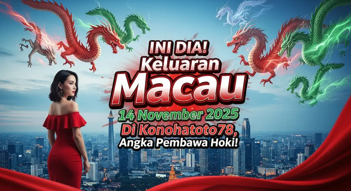 INI DIA! Keluaran Macau 14 November 2025 Di Konohatoto78, Angka Pembawa Hoki! - keluaranterkini.com