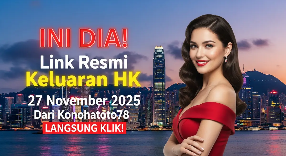 INI DIA! Link Resmi Keluaran HK 27 November 2025 Dari Konohatoto78. LANGSUNG KLIK! - keluaranterkini.com
