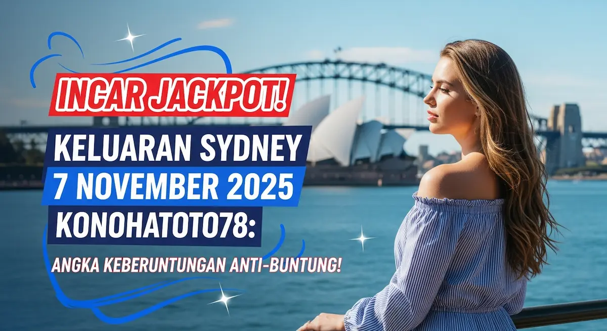 Incar Jackpot! Keluaran Sydney 7 November 2025 Konohatoto78 Angka Keberuntungan Anti-Buntung! - keluaranterkini.com