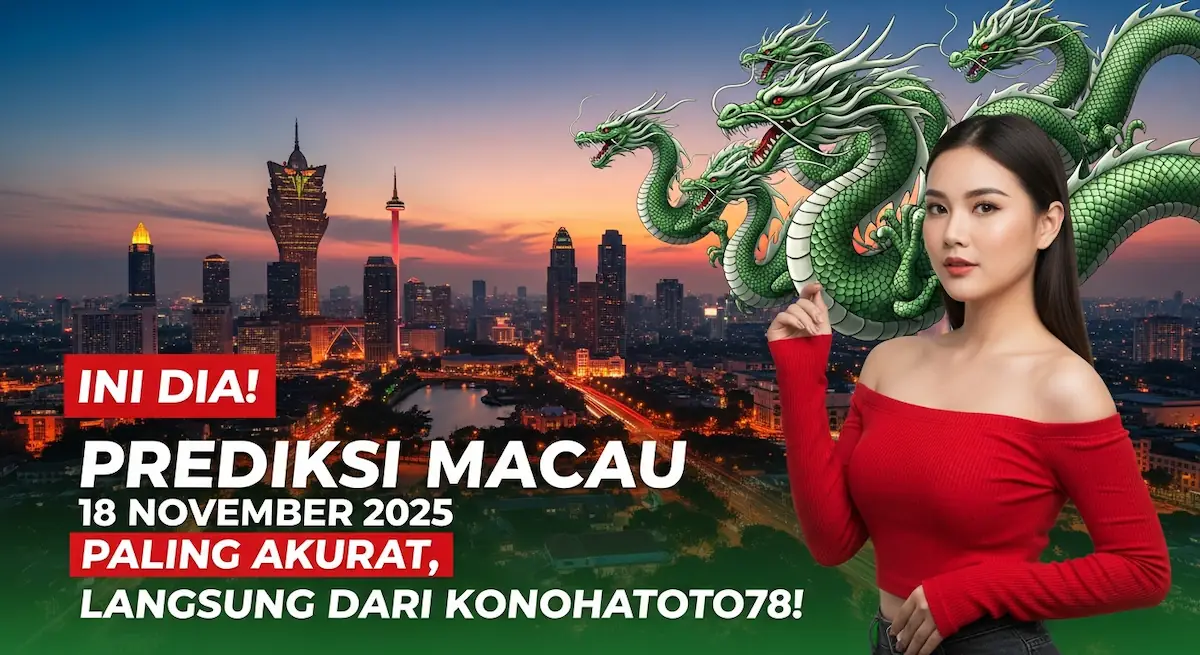 Ini Dia! Prediksi Macau 18 November 2025 Paling Akurat, Langsung Dari Konohatoto78! - keluaranterkini.com