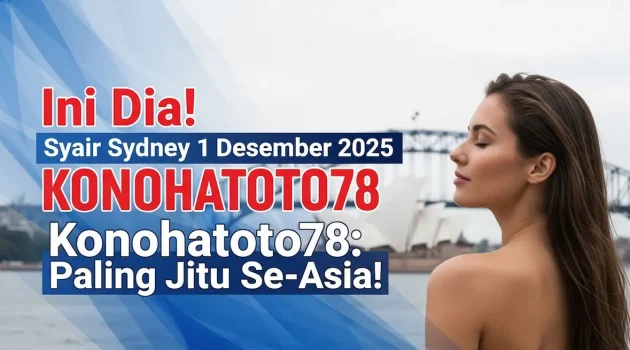Ini Dia! Syair Sydney 1 Desember 2025 Konohatoto78 Paling Jitu Se-Asia! - keluaranterkini.com