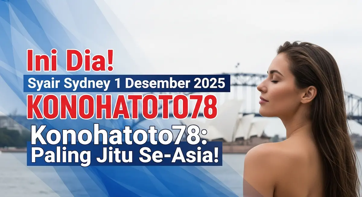 Ini Dia! Syair Sydney 1 Desember 2025 Konohatoto78 Paling Jitu Se-Asia! - keluaranterkini.com