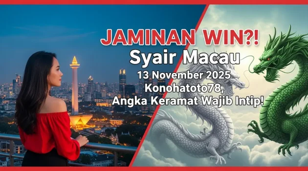 JAMINAN WIN! Syair Macau 13 November 2025 Konohatoto78, Angka Keramat Wajib Intip! - keluaranterkini.com