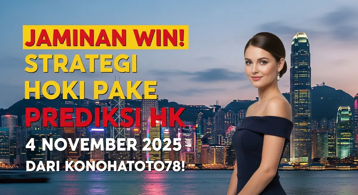 Jaminan Win! Strategi Hoki Pake Prediksi HK 4 November 2025 Dari Konohatoto78! - keluaranterkini.com