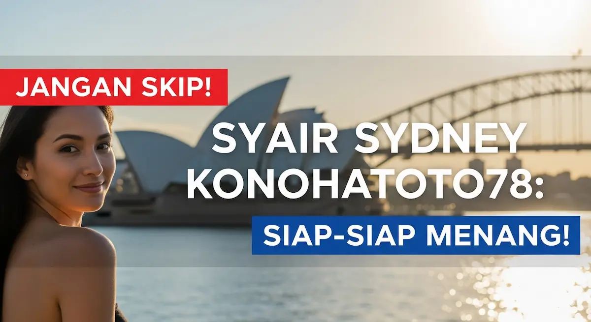 Jangan Skip! Syair Sydney 14 November 2025 Konohatoto78 Siap-siap Menang! - keluaranterkini.com