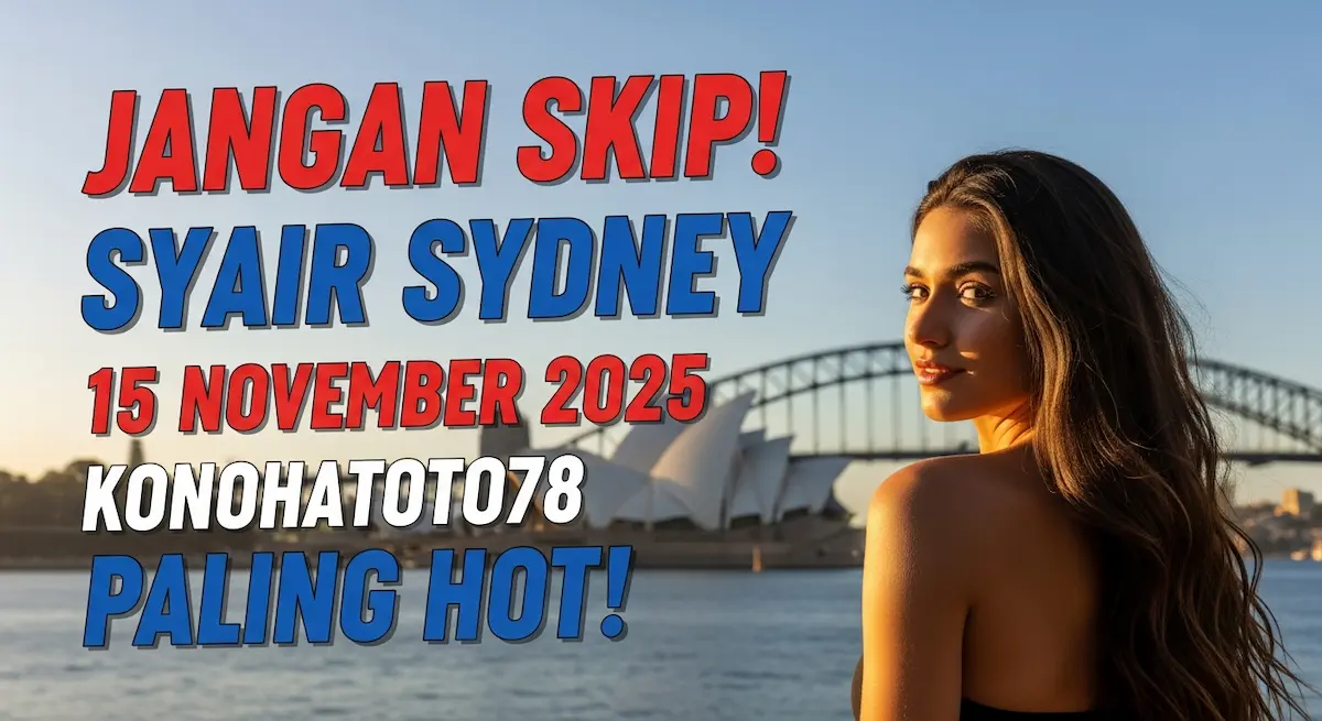 Jangan Skip! Syair Sydney 15 November 2025 Konohatoto78 Paling Hot! - keluaranterkini.com