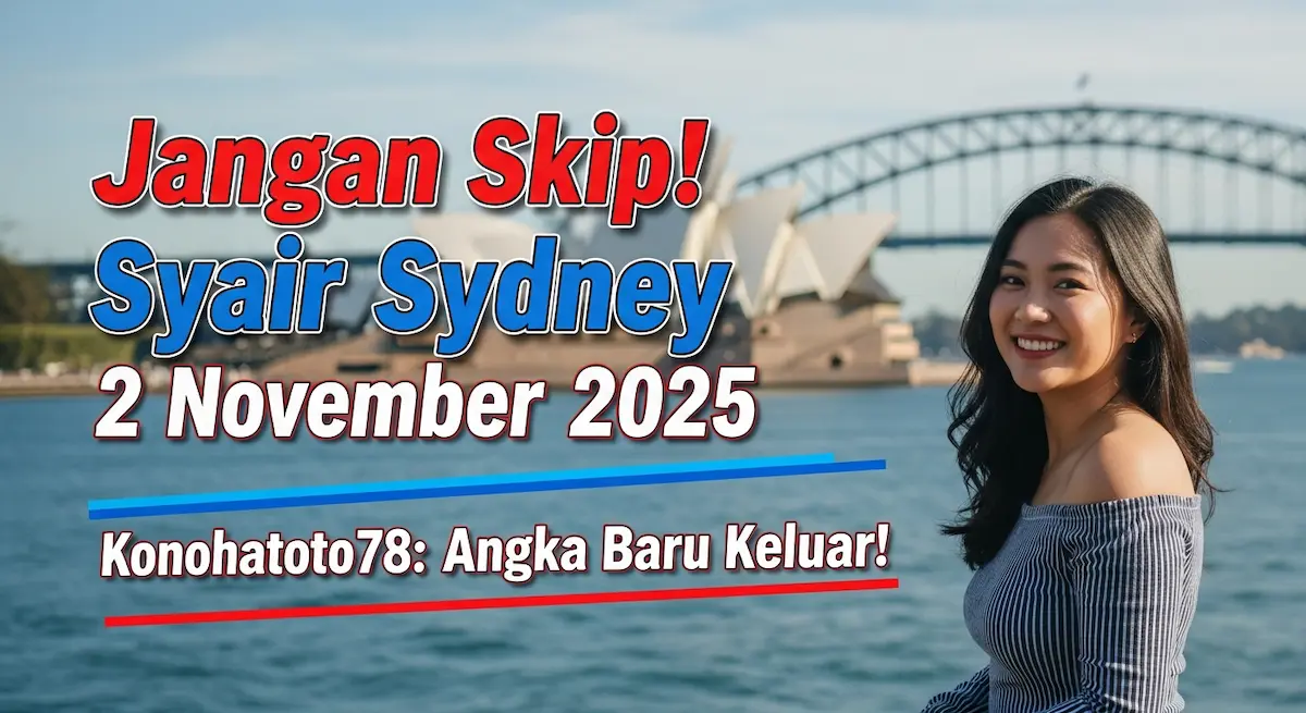 Jangan Skip! Syair Sydney 2 November 2025 Konohatoto78 Angka Baru Keluar! - keluaranterkini.com