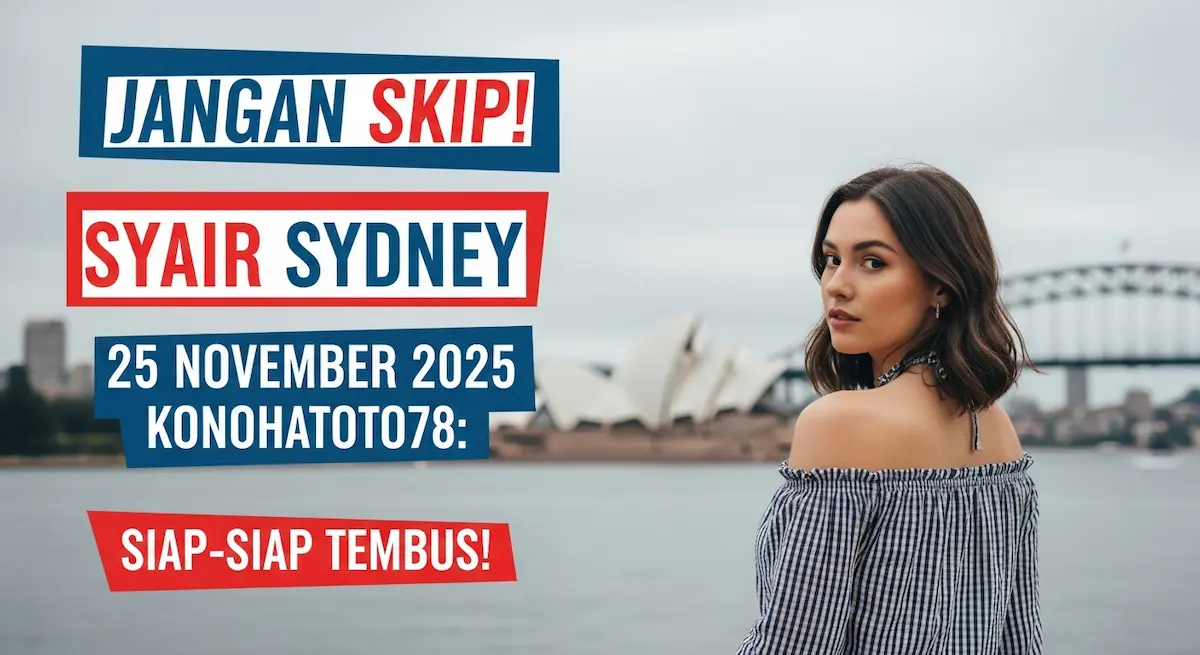 Jangan Skip! Syair Sydney 25 November 2025 Konohatoto78 Siap-siap Tembus! - keluaranterkini.com