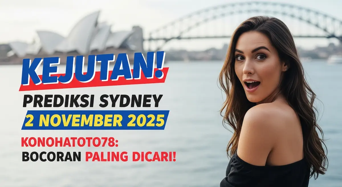 Kejutan! Prediksi Sydney 2 November 2025 Konohatoto78 Bocoran Paling Dicari! - keluaranterkini.com