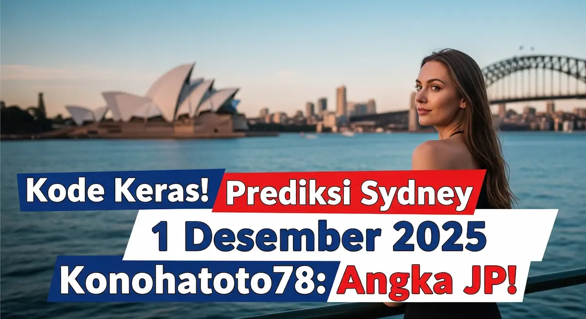 Kode Keras! Prediksi Sydney 1 Desember 2025 Konohatoto78 Angka JP! - keluaranterkini.com