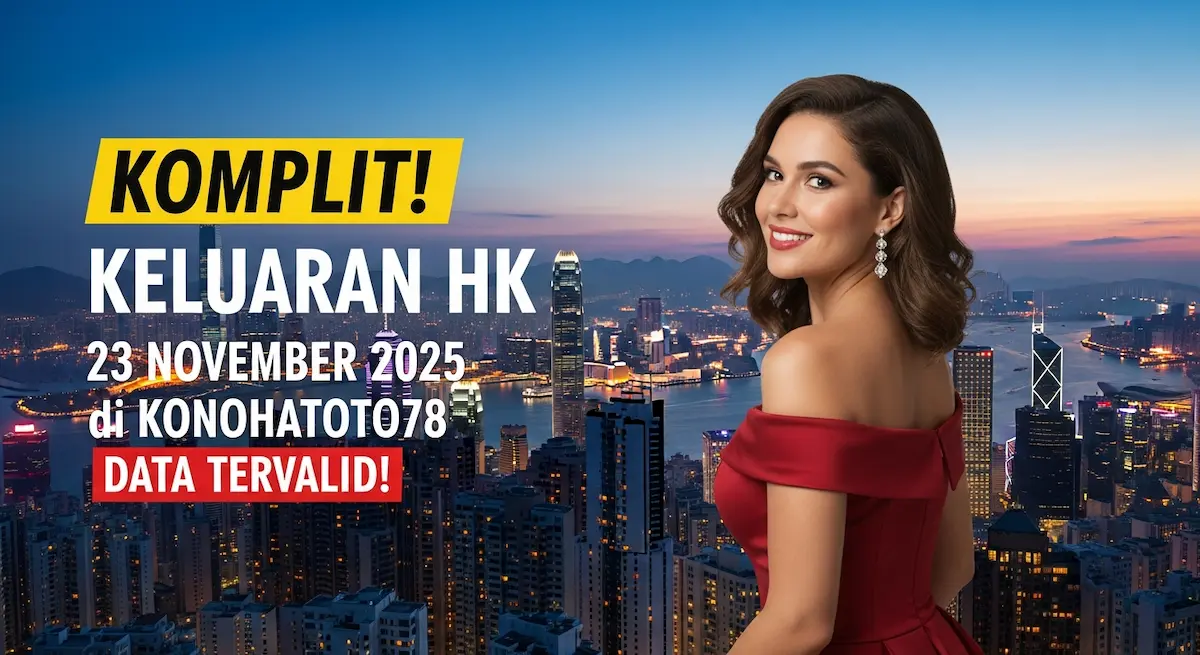 Komplit! Keluaran HK 23 November 2025 di Konohatoto78 Data Tervalid! - keluaranterkini.com