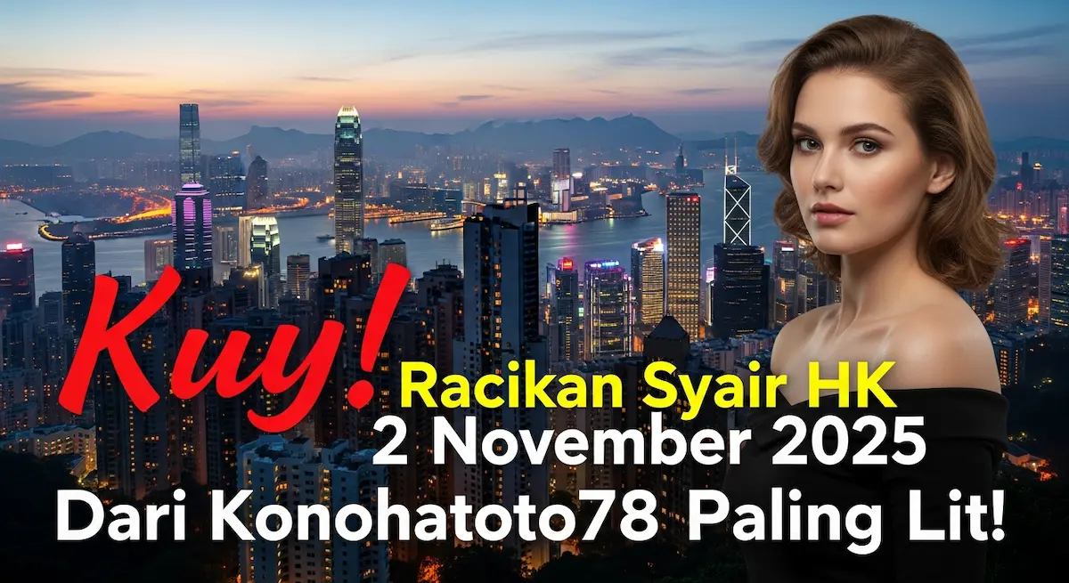 Kuy! Racikan Syair HK 2 November 2025 Dari Konohatoto78 Paling Lit! - keluaranterkini.com