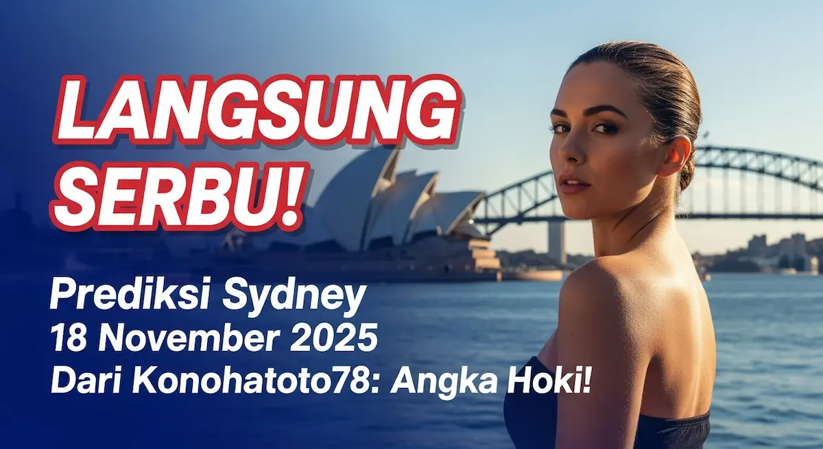 LANGSUNG SERBU! Prediksi Sydney 18 November 2025 Dari Konohatoto78 Angka Hoki! - keluaranterkini.com