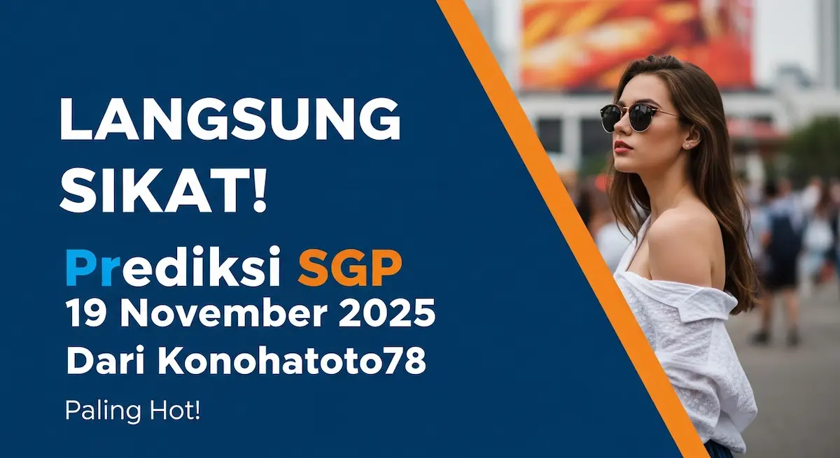 LANGSUNG SIKAT! Prediksi SGP 19 November 2025 Dari Konohatoto78 Paling Hot! - keluaranterkini.com
