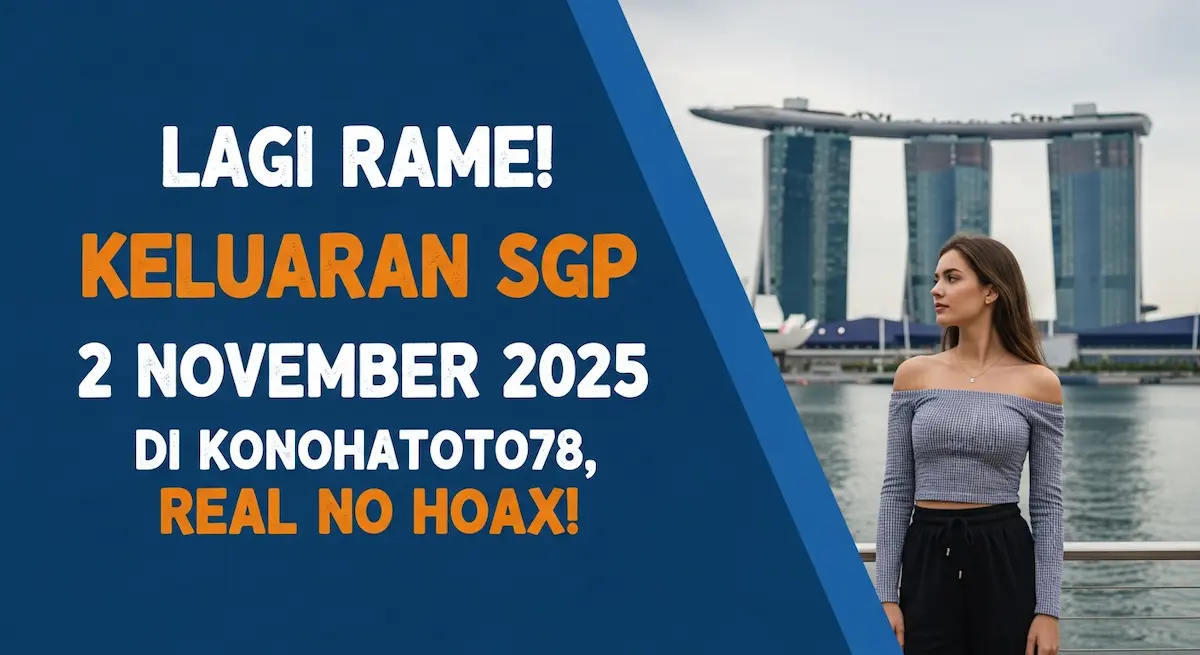 Lagi Rame! Keluaran SGP 2 November 2025 Di Konohatoto78, Real No Hoax! - keluaranterkini.com