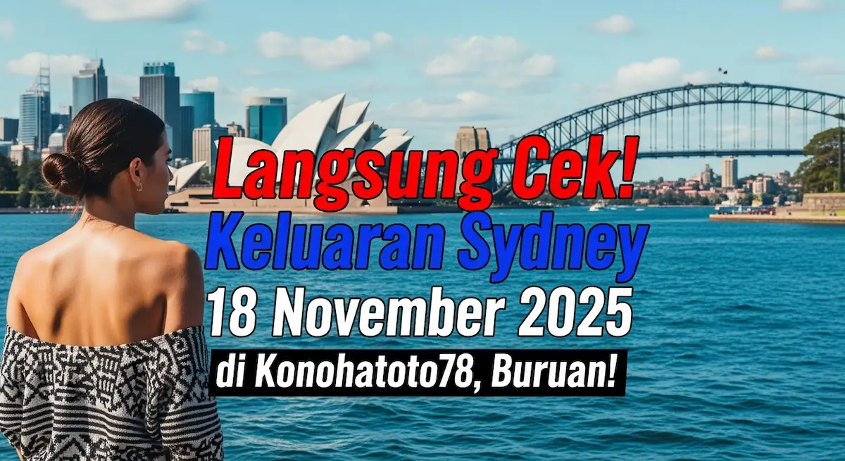 Langsung Cek! Keluaran Sydney 18 November 2025 di Konohatoto78, Buruan! - keluaranterkini.com