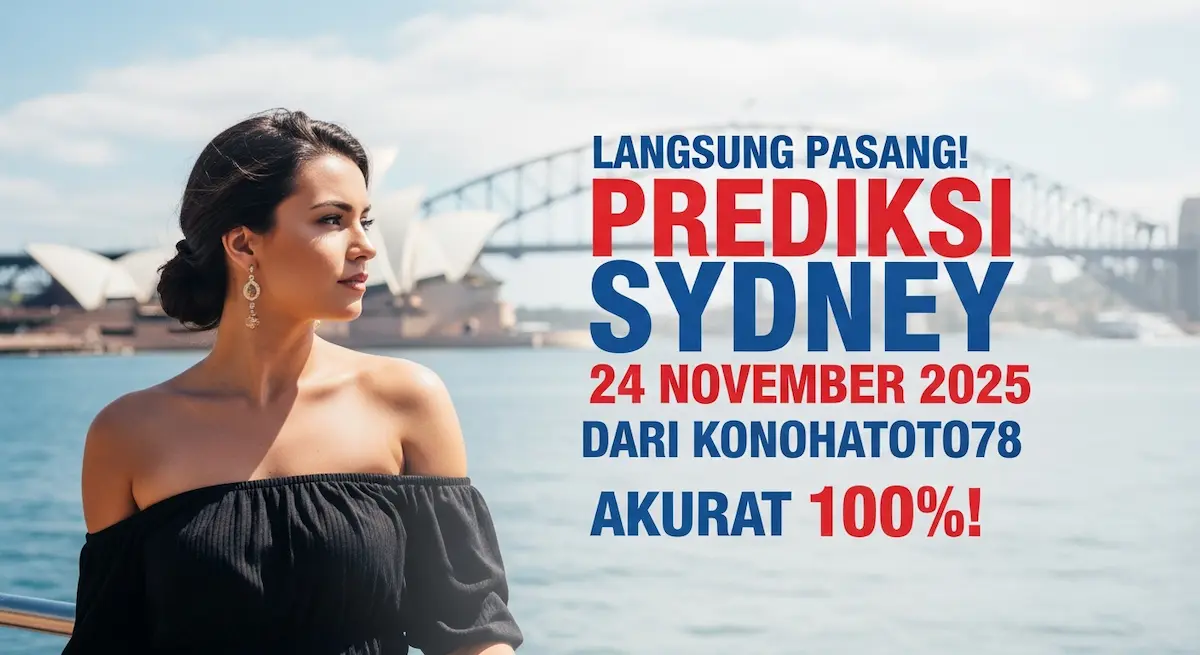 Langsung Pasang! Prediksi Sydney 24 November 2025 Dari Konohatoto78 Akurat 100%! - keluaranterkini.com