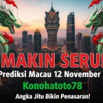 MAKIN SERU! Prediksi Macau 12 November 2025 Konohatoto78, Angka Jitu Bikin Penasaran! - keluaranterkini.com