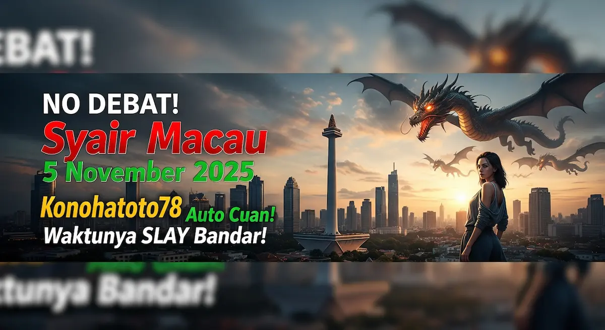 NO DEBAT! Syair Macau 5 November 2025 Konohatoto78 Auto Cuan! Waktunya SLAY Bandar! - keluaranterkini.com