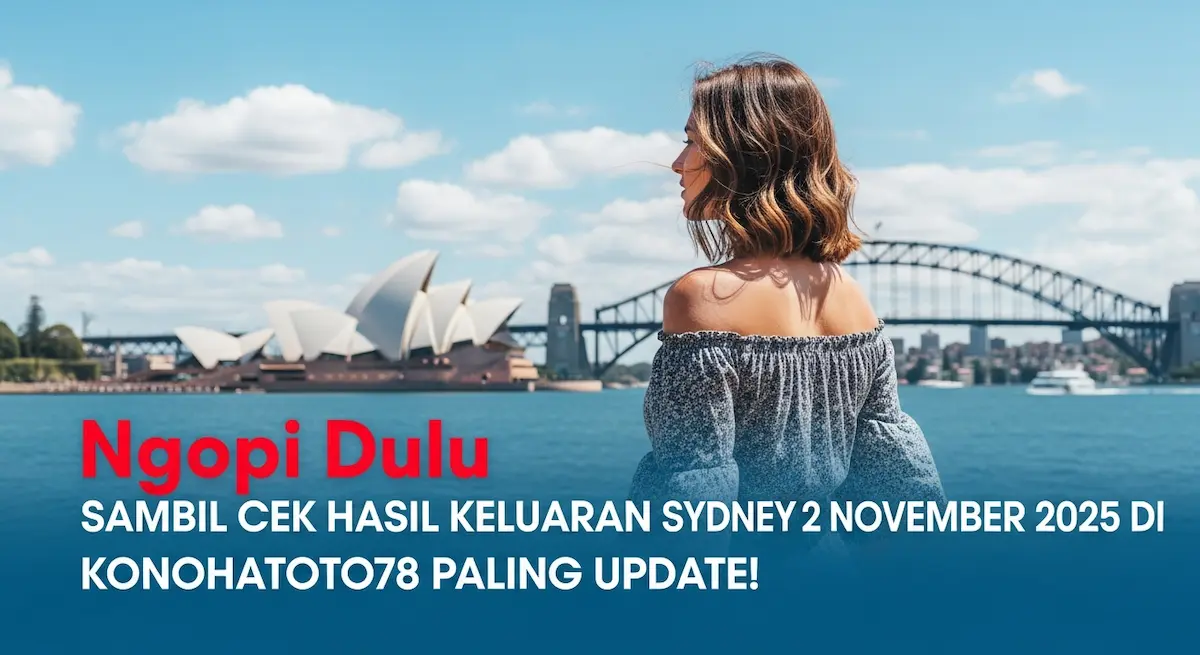 Ngopi Dulu Sambil Cek Hasil Keluaran Sydney 2 November 2025 Di Konohatoto78 Paling Update! - keluaranterkini.com