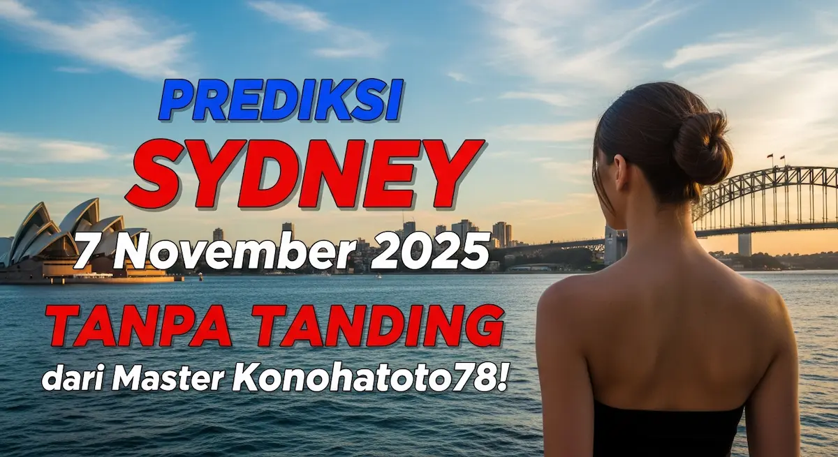 Prediksi Sydney 7 November 2025 Tanpa Tanding dari Master Konohatoto78! - keluaranterkini.com