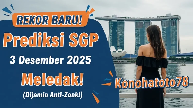REKOR BARU! Prediksi SGP 3 Desember 2025 Konohatoto78 Meledak! (Dijamin Anti-Zonk!) - keluaranterkini.com
