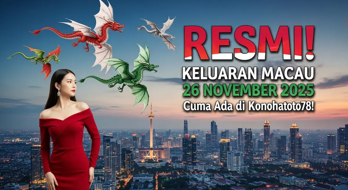 RESMI! Keluaran Macau 26 November 2025 Cuma Ada di Konohatoto78! - keluaranterkini.com