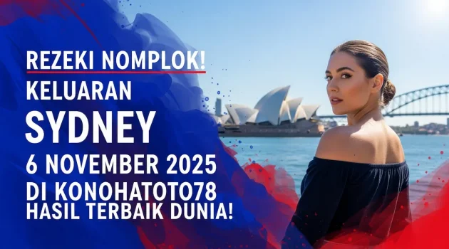 Rezeki Nomplok! Keluaran Sydney 6 November 2025 Di Konohatoto78 Hasil Terbaik Dunia! - keluaranterkini.com
