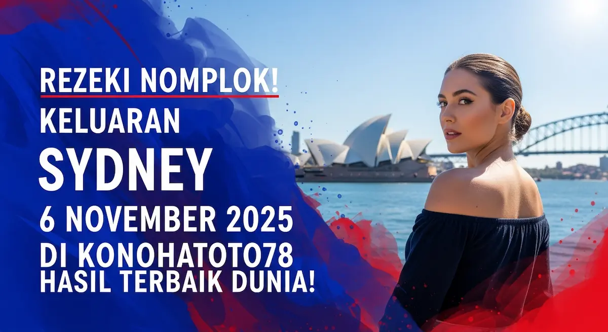 Rezeki Nomplok! Keluaran Sydney 6 November 2025 Di Konohatoto78 Hasil Terbaik Dunia! - keluaranterkini.com