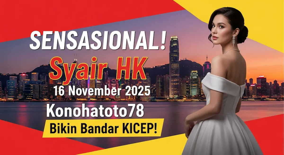 SENSASIONAL! Syair HK 16 November 2025 Konohatoto78 Bikin Bandar KICEP! - keluaranterkini.com
