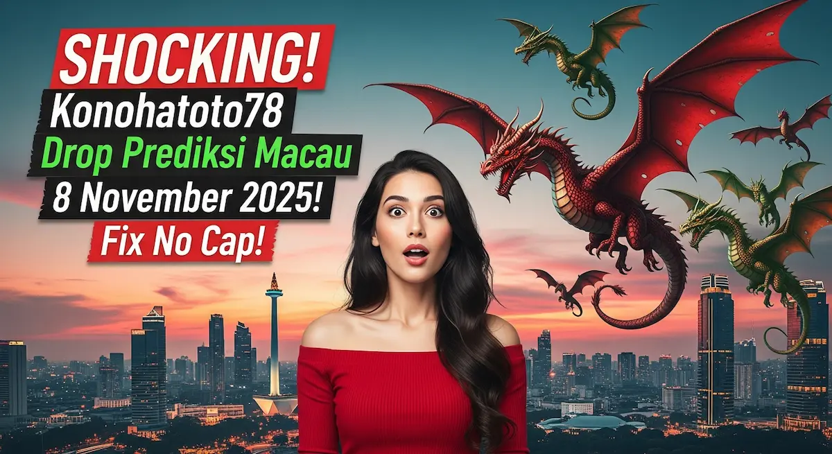 SHOCKING! Konohatoto78 Drop Prediksi Macau 8 November 2025! Fix No Cap! - keluaranterkini.com