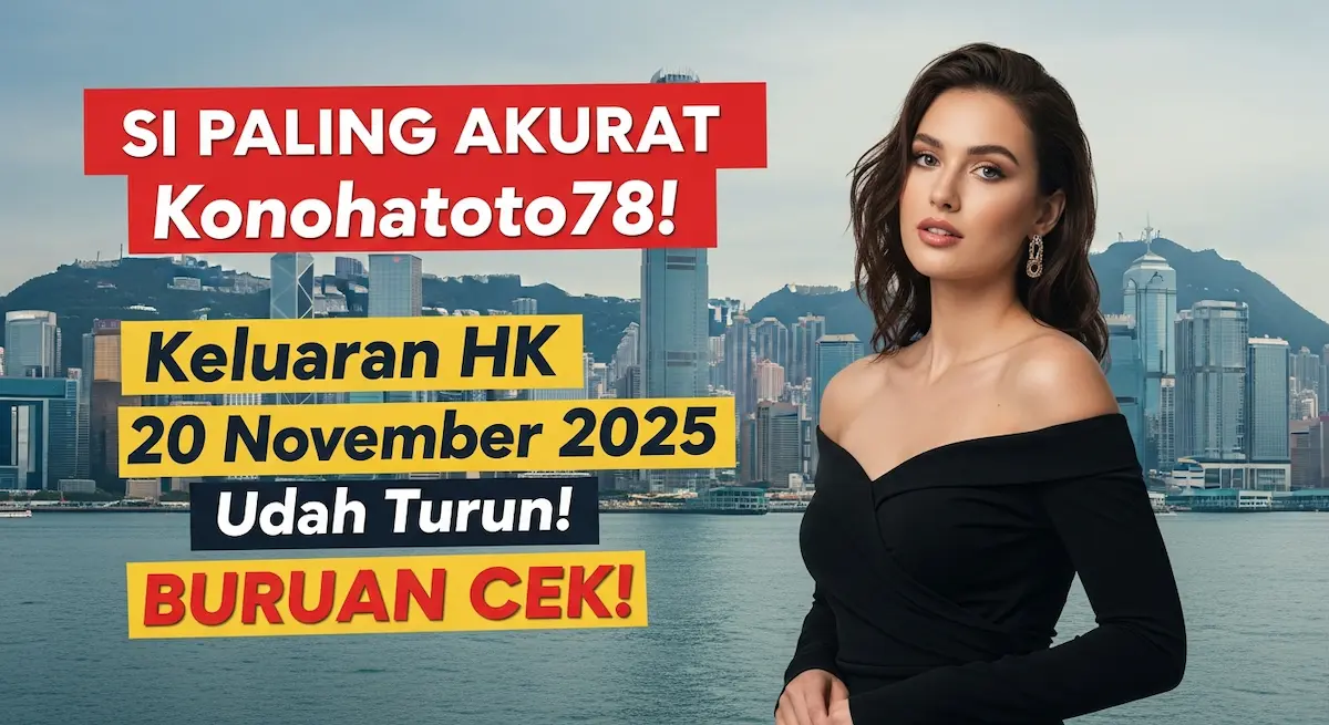 SI PALING AKURAT Konohatoto78! Keluaran HK 20 November 2025 Udah Turun! BURUAN CEK! - keluaranterkini.com