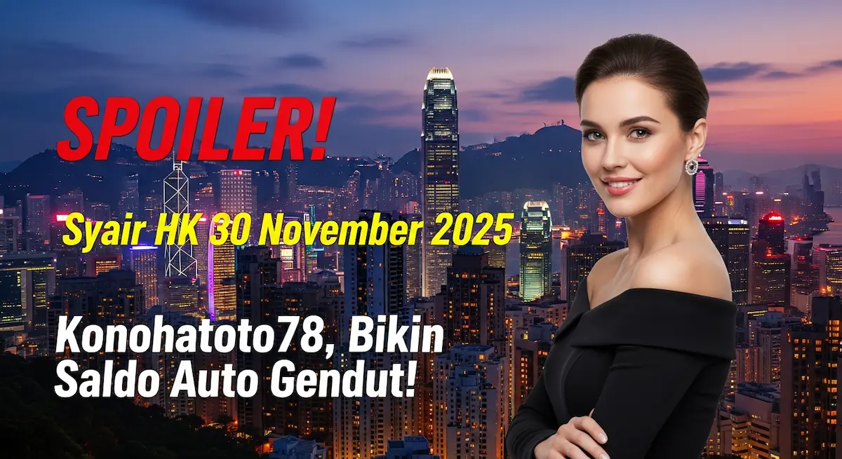 SPOILER! Syair HK 30 November 2025 Konohatoto78, Bikin Saldo Auto Gendut! - keluaranterkini.com
