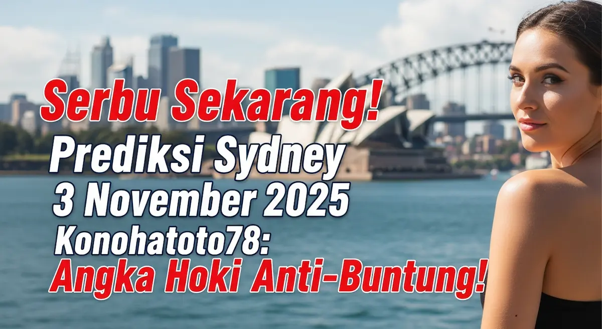 Serbu Sekarang! Prediksi Sydney 3 November 2025 Konohatoto78 Angka Hoki Anti-Buntung! - keluaranterkini.com