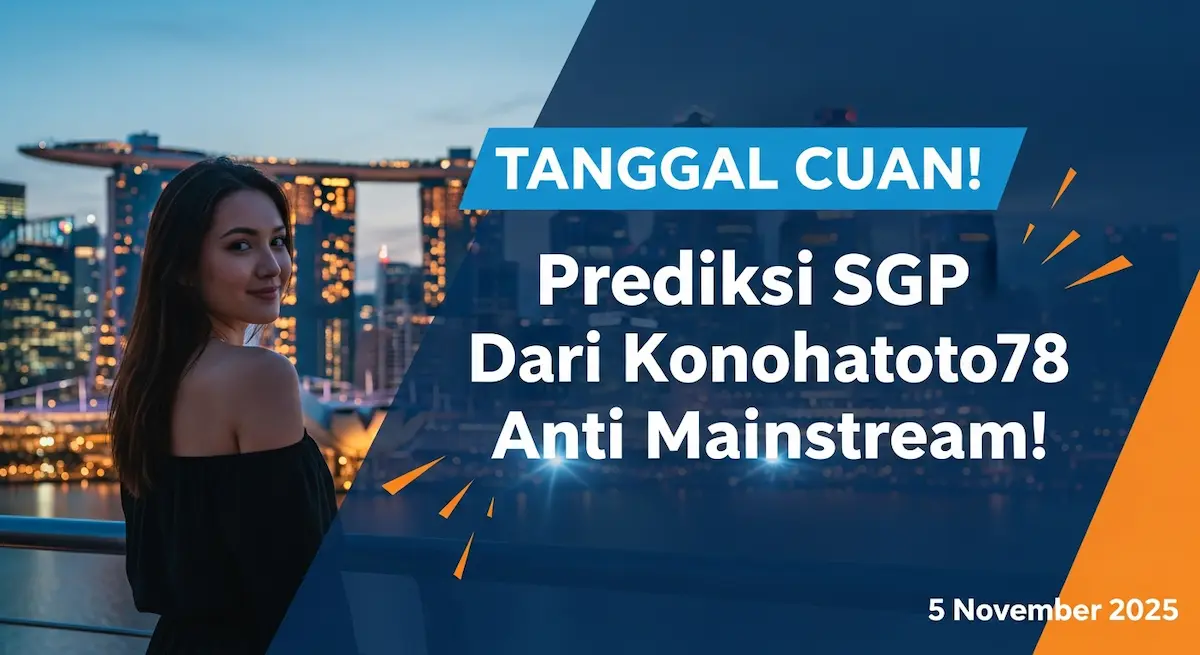 TANGGAL CUAN! Prediksi SGP 5 November 2025 Dari Konohatoto78 Anti Mainstream! - keluaranterkini.com