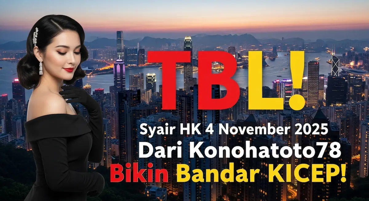 TBL! Syair HK 4 November 2025 Dari Konohatoto78 Bikin Bandar KICEP! - keluaranterkini.com