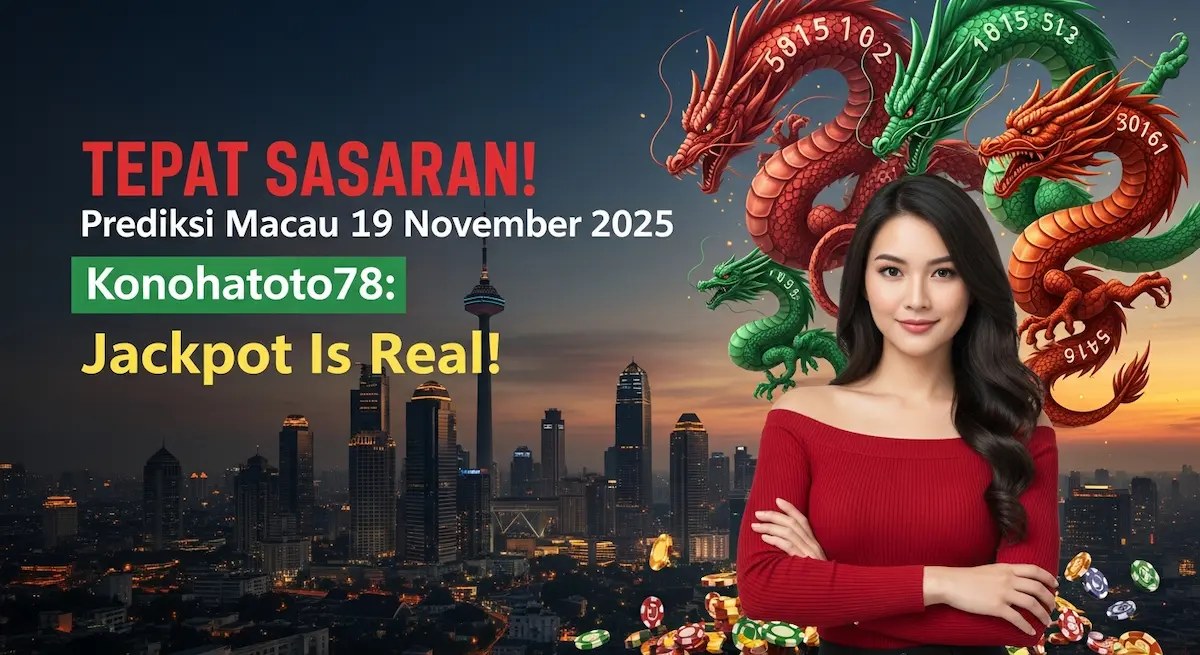 TEPAT SASARAN! Prediksi Macau 19 November 2025 Konohatoto78 Jackpot Is Real! - keluaranterkini.com