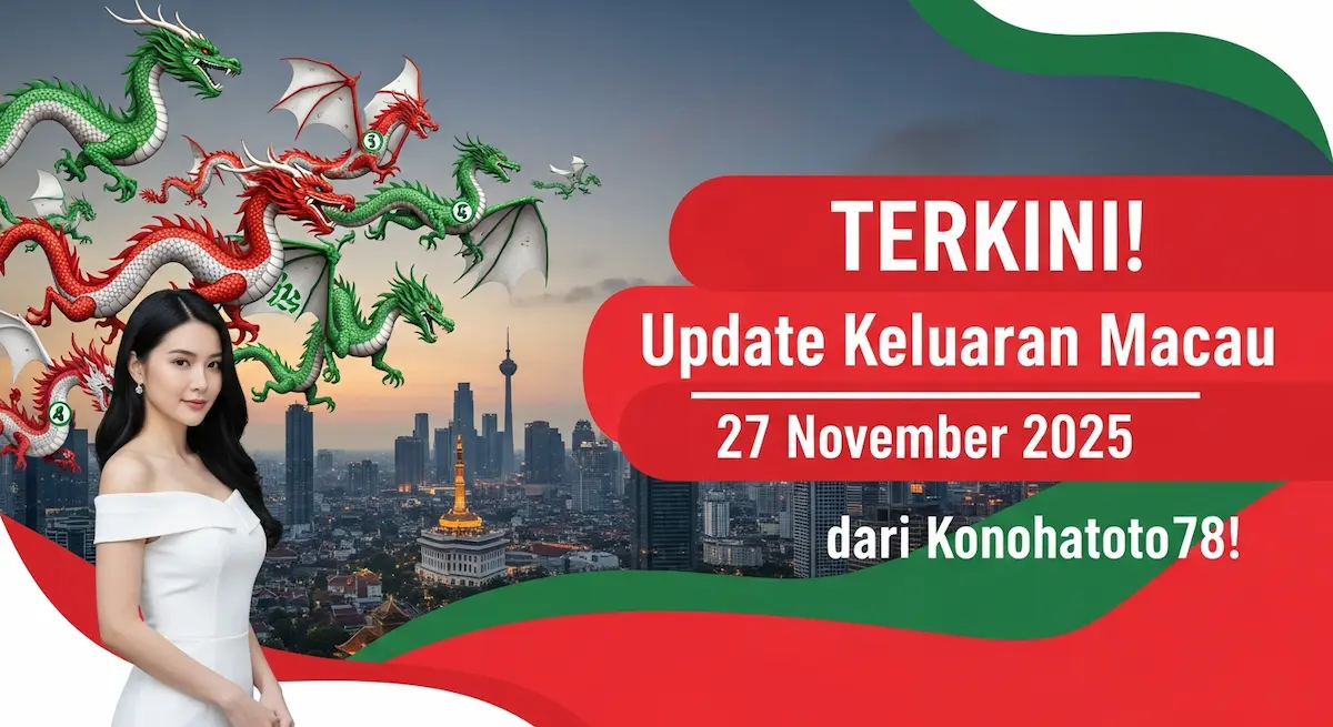 TERKINI! Update Keluaran Macau 27 November 2025 dari Konohatoto78! - keluaranterkini.com